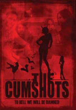 The Cumshots : To Hell We Will Be Damned